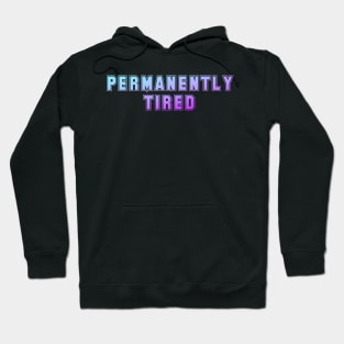 Permanently Tired Hoodie